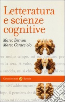 Letteratura e scienze cognitive libro di Bernini Marco; Caracciolo Marco