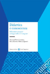 Didattica e conoscenza. Riflessioni e proposte sull'apprendere e l'insegnare libro di Lucisano P. (cur.); Salerni A. (cur.); Sposetti P. (cur.)