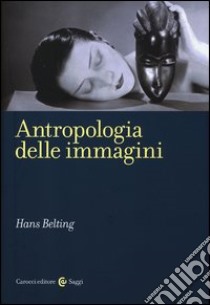 Antropologia delle immagini libro di Belting Hans; Incardona S. (cur.)