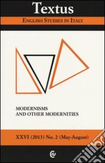 Textus. English studies in Italy (2013). Vol. 2: Modernisms and other modernities libro