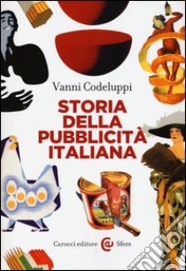 Storia della pubblicità italiana libro di Codeluppi Vanni