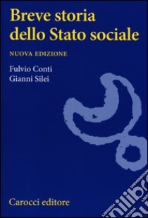 Breve storia dello Stato sociale libro di Conti Fulvio; Silei Gianni