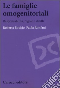 Le famiglie omogenetoriali libro di Bosisio Roberta; Ronfani Paola