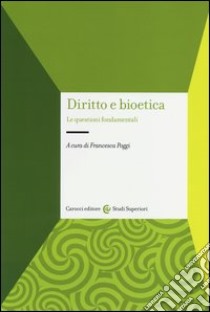 Diritto e bioetica. Le questioni fondamentali libro di Poggi F. (cur.)