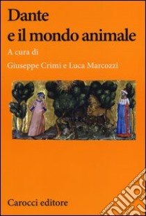 Dante e il mondo animale libro di Crimi G. (cur.); Marcozzi L. (cur.)