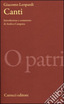 Canti. Ediz. critica libro di Leopardi Giacomo; Campana A. (cur.)