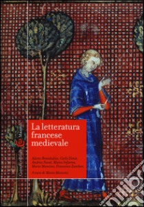 La letteratura francese medievale libro di Mancini M. (cur.)