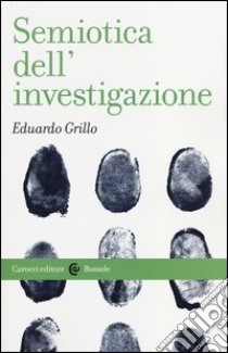 Semiotica dell'investigazione libro di Grillo Eduardo