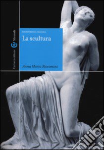 La scultura libro di Riccomini Anna Maria