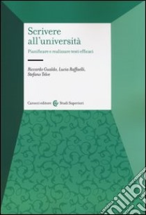 Scrivere all'università. Pianificare e realizzare testi efficaci libro di Gualdo Riccardo; Raffaelli Lucia; Telve Stefano