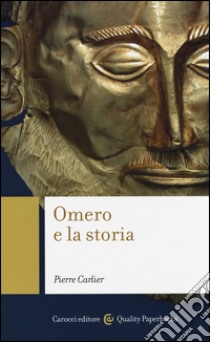 Omero e la storia libro di Carlier Pierre; De Vido S. (cur.); Mondin L. (cur.)