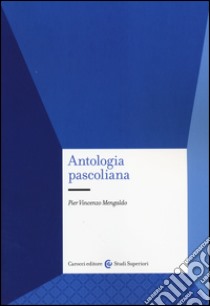 Antologia pascoliana libro di Mengaldo Pier Vincenzo