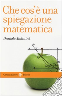 Che cos'è una spiegazione matematica libro di Molinini Daniele