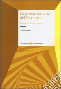 La poesia italiana del Novecento. Il canone e le interpretazioni libro di Crocco Claudia