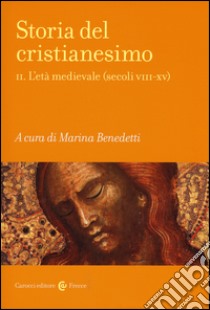 Storia del cristianesimo. Vol. 2: L' età medievale (secoli VIII-XV) libro di Benedetti M. (cur.)