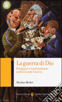 La guerra di Dio. Religione e nazionalismo nella grande guerra libro di Merker Nicolao