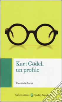 Kurt Gödel, un profilo libro di Bruni Riccardo