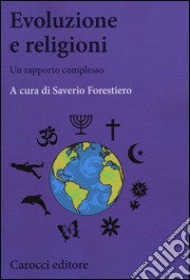 Evoluzione e religione. Un difficile rapporto libro di Forestiero S. (cur.)