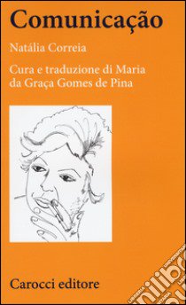 Comunicaçao. Testo portoghese a fronte. Ediz. critica libro di Correia Natália; Pina M. D. G. G. (cur.)