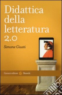 Didattica della letteratura 2.0 libro di Giusti Simone