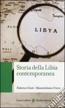 Storia della Libia contemporanea libro di Cresti Federico; Cricco Massimiliano