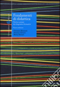 Fondamenti di didattica. Teoria e prassi dei dispositivi formativi libro di Bonaiuti Giovanni; Calvani Antonio; Ranieri Maria