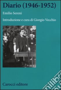 Diario (1946-1952) libro di Sereni Emilio; Vecchio G. (cur.)