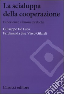 La scialuppa della cooperazione. Esperienze e buone pratiche libro di De Luca Giuseppe; Visco Gilardi Ferdinanda S.