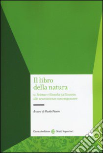 Il libro della natura. Vol. 2: Scienze e filosofia da Einstein alle neuroscienze contemporanee libro di Pecere P. (cur.)