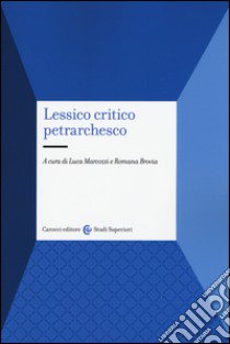 Lessico critico petrarchesco libro di Marcozzi L. (cur.); Brovia R. (cur.)