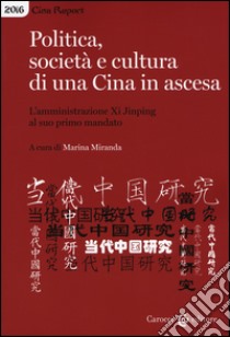 Politica, società e cultura di una Cina in ascesa. L'amministrazione di Xi Jinping al suo primo mandato libro di Miranda M. (cur.)