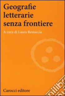 Geografie letterarie senza frontiere libro di Restuccia Laura