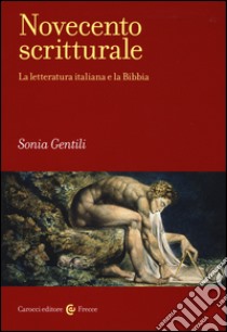 Novecento scritturale. La letteratura italiana e la Bibbia libro di Gentili Sonia