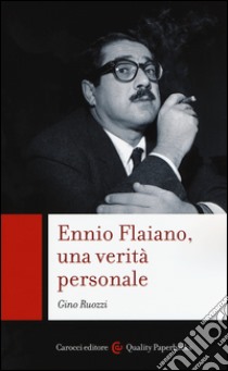 Ennio Flaiano, una verità personale libro di Ruozzi Gino