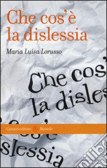 Che cos'è la dislessia libro di Lorusso Maria Luisa