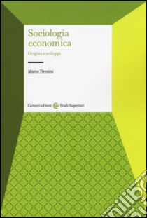 Sociologia economica. Origini e sviluppi libro di Trentini Marco