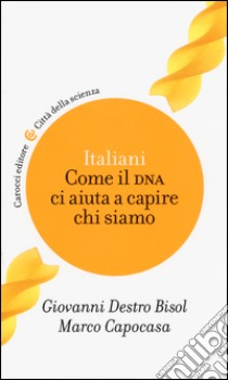 Italiani. Come il DNA ci aiuta a capire chi siamo libro di Destro Bisol Giovanni; Capocasa Marco