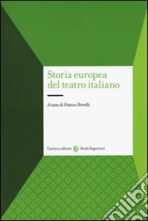 Storia europea del teatro italiano libro di Perrelli F. (cur.)