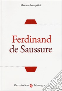 Ferdinand de Saussure libro di Prampolini Massimo