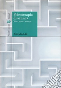 Psicoterapia dinamica. Teoria, clinica, ricerca libro di Colli Antonello