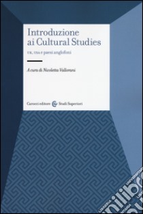 Introduzione ai cultural studies. UK, USA e paesi anglofoni libro di Vallorani N. (cur.)