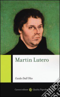 Martin Lutero libro di Dall'Olio Guido