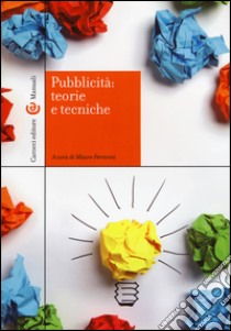 Pubblicità: teorie e tecniche libro di Ferraresi M. (cur.)
