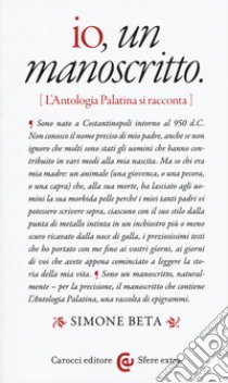 Io, un manoscritto (L'Antologia palatina si racconta) libro di Beta Simone