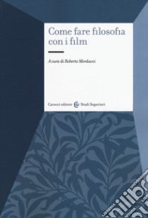 Come fare filosofia con i film libro di Mordacci R. (cur.)