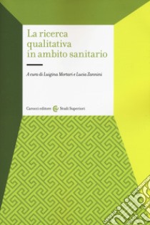 La ricerca qualitativa in ambito sanitario libro di Mortari L. (cur.); Zannini L. (cur.)