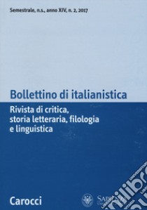 Bollettino di italianistica. Rivista di critica, storia letteraria, filologia e linguistica (2017). Vol. 2 libro