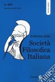 Bollettino società filosofica italiana (2017). Vol. 220: Gennaio-aprile libro