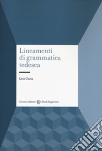 Lineamenti di grammatica tedesca libro di Gaeta Livio