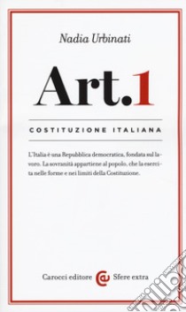 Costituzione italiana: articolo 1 libro di Urbinati Nadia